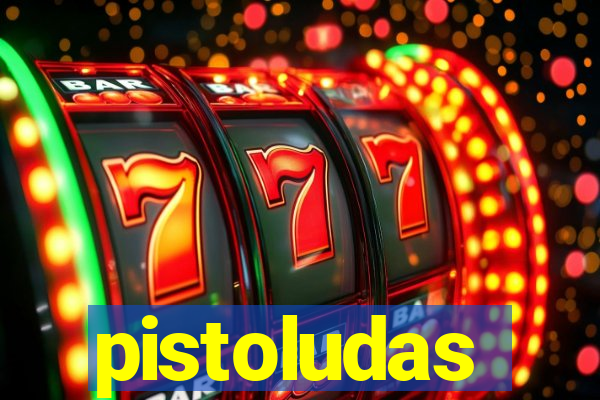 pistoludas