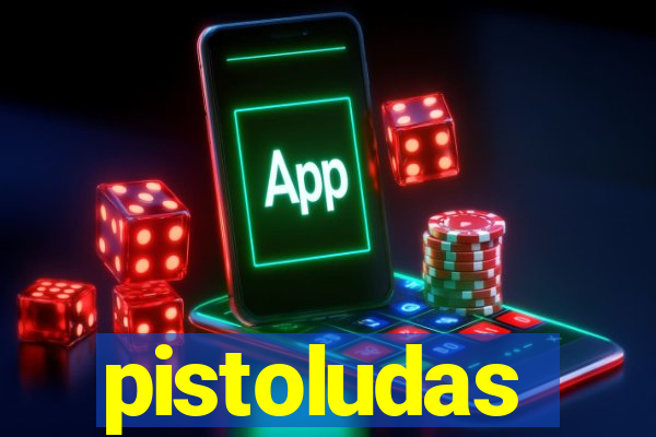 pistoludas