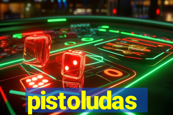 pistoludas