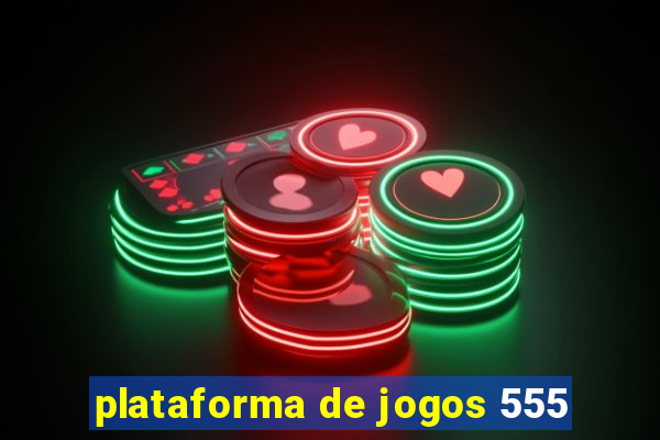 plataforma de jogos 555