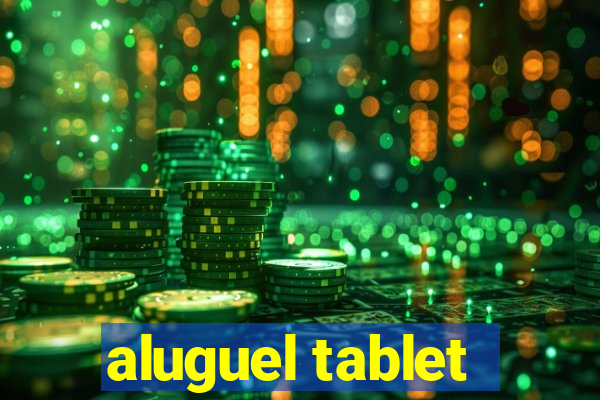 aluguel tablet