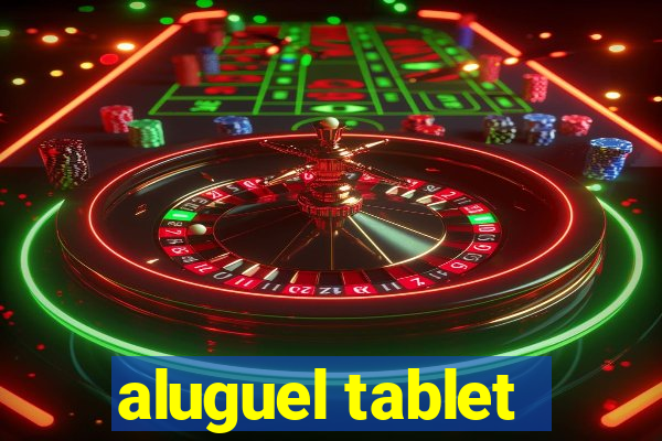 aluguel tablet