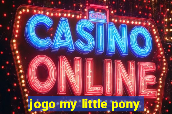 jogo my little pony