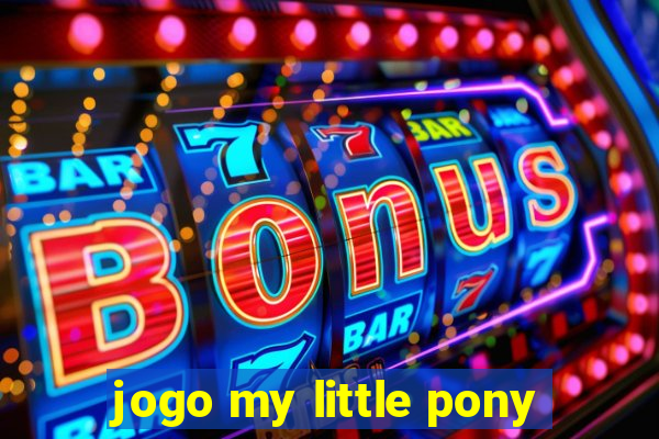 jogo my little pony