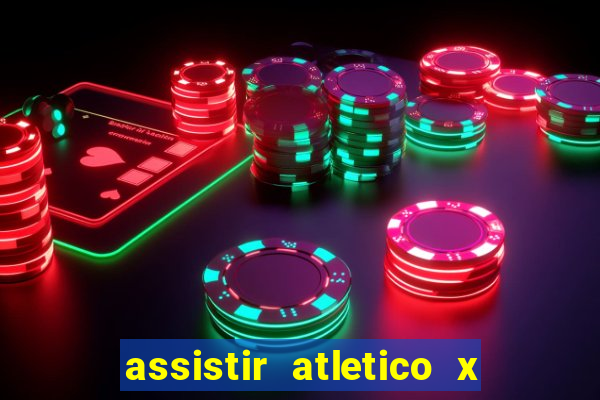 assistir atletico x botafogo ao vivo hd