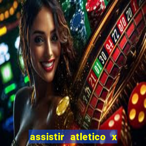 assistir atletico x botafogo ao vivo hd