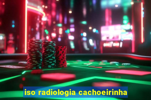 iso radiologia cachoeirinha