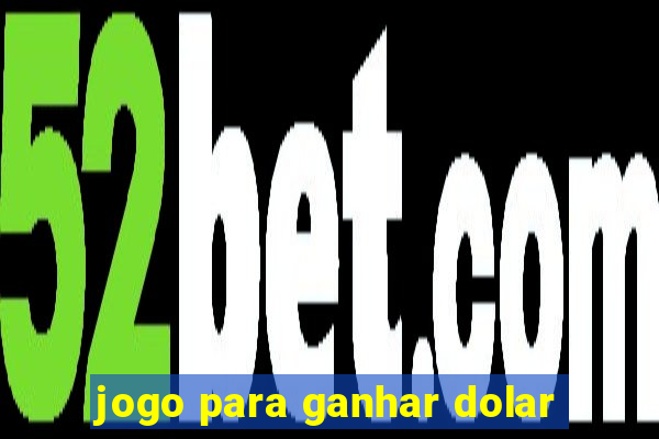 jogo para ganhar dolar