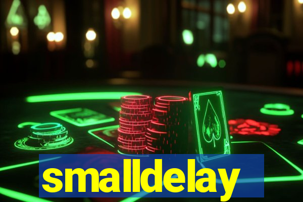 smalldelay