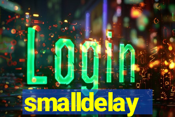 smalldelay