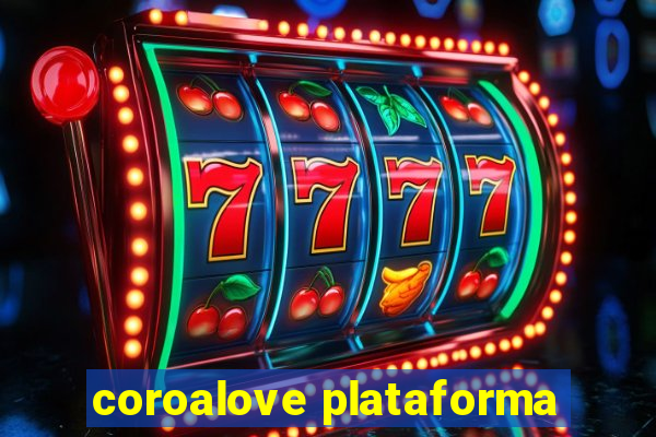 coroalove plataforma