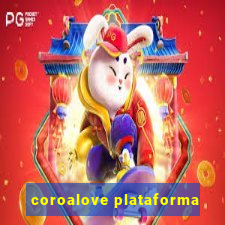 coroalove plataforma