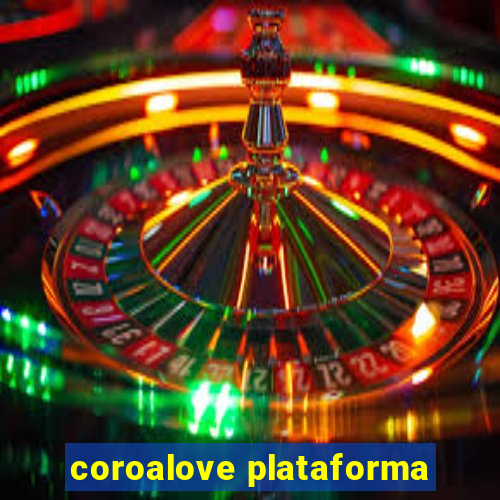 coroalove plataforma