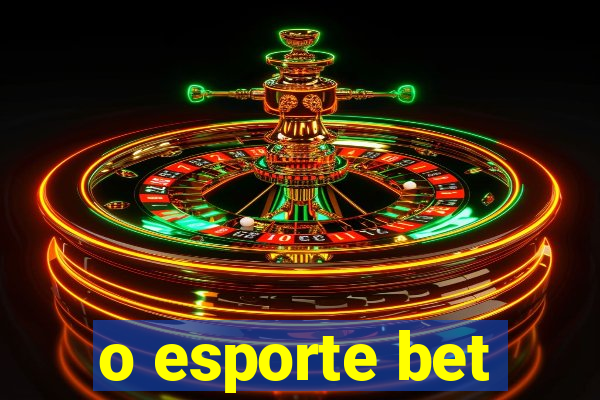 o esporte bet