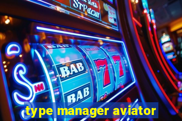 type manager aviator