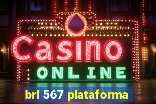 brl 567 plataforma