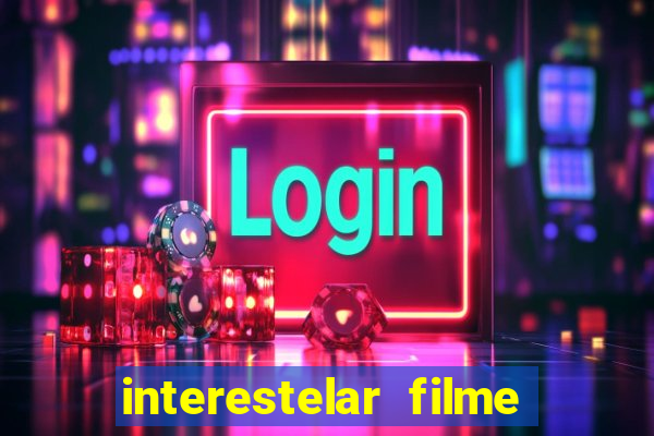 interestelar filme completo dublado telegram interestelar