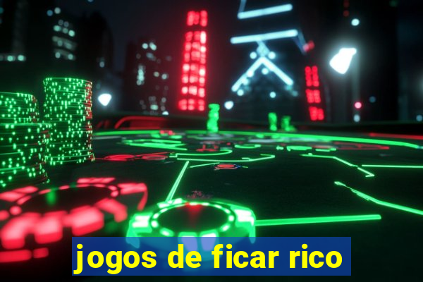 jogos de ficar rico