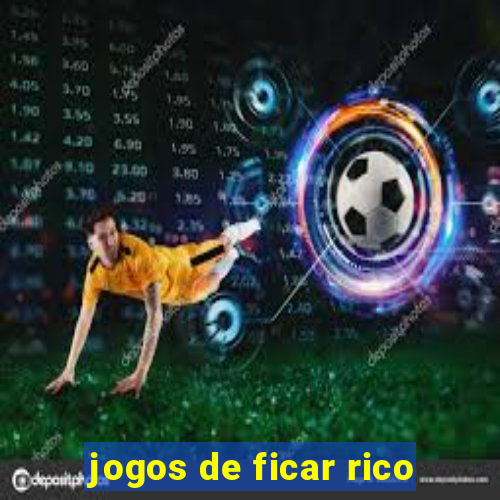 jogos de ficar rico