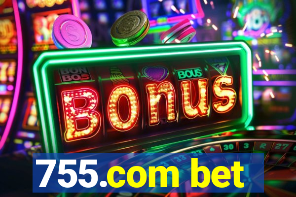 755.com bet