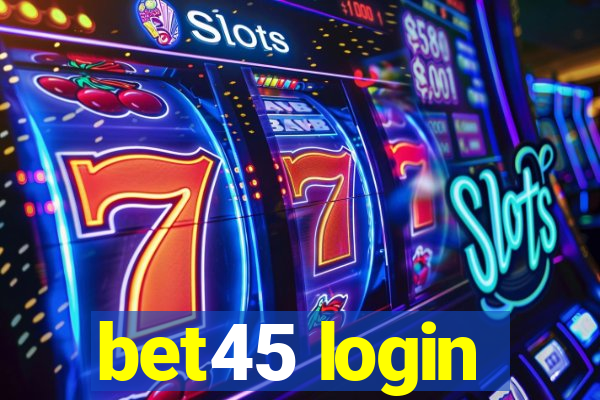 bet45 login