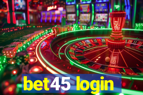 bet45 login