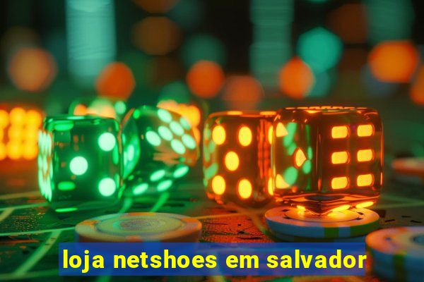 loja netshoes em salvador