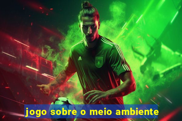 jogo sobre o meio ambiente