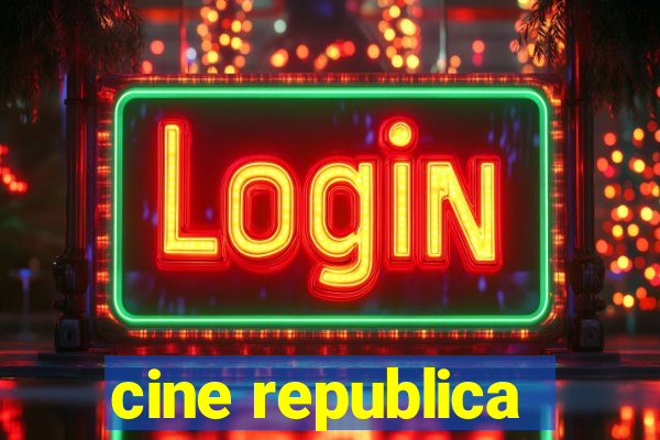 cine republica