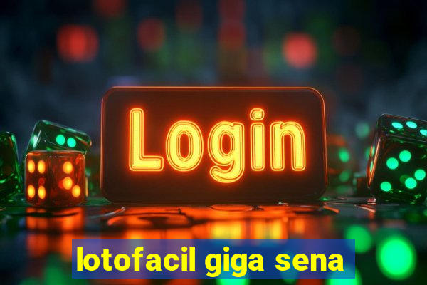 lotofacil giga sena