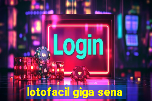 lotofacil giga sena