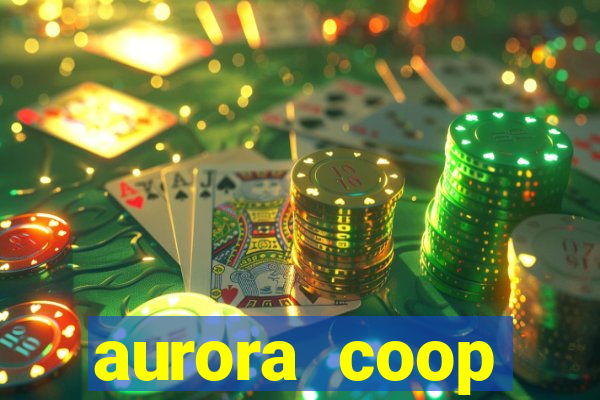 aurora coop trabalhe conosco