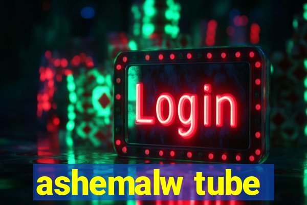 ashemalw tube