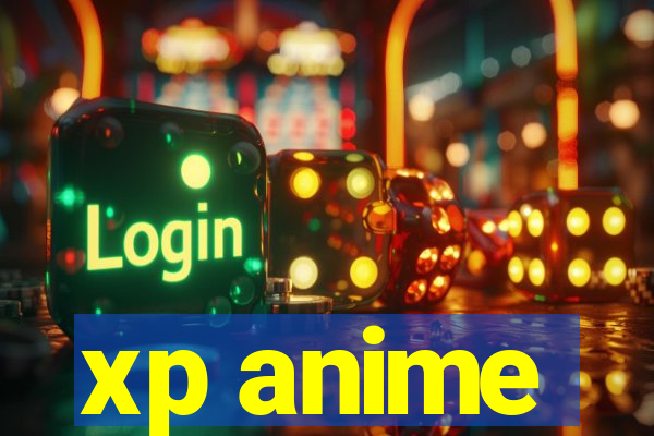 xp anime