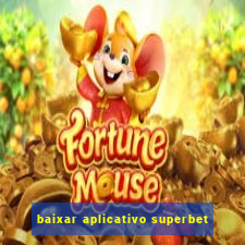 baixar aplicativo superbet