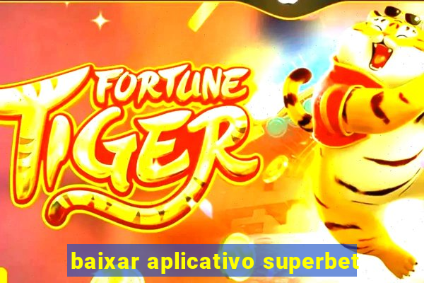 baixar aplicativo superbet