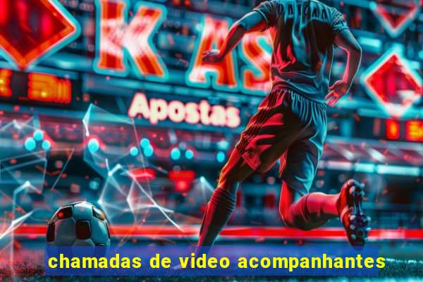 chamadas de video acompanhantes