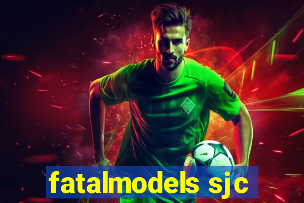 fatalmodels sjc