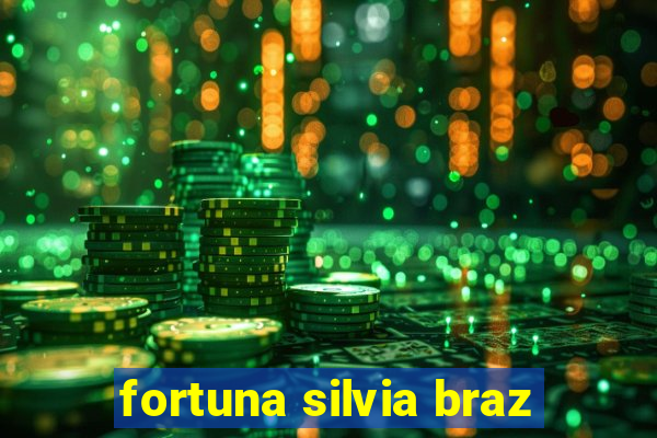 fortuna silvia braz