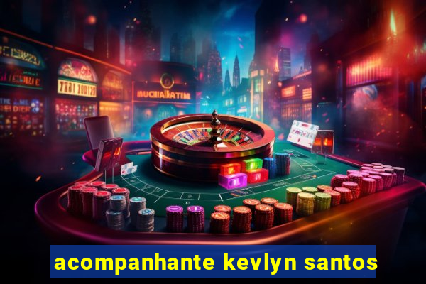 acompanhante kevlyn santos