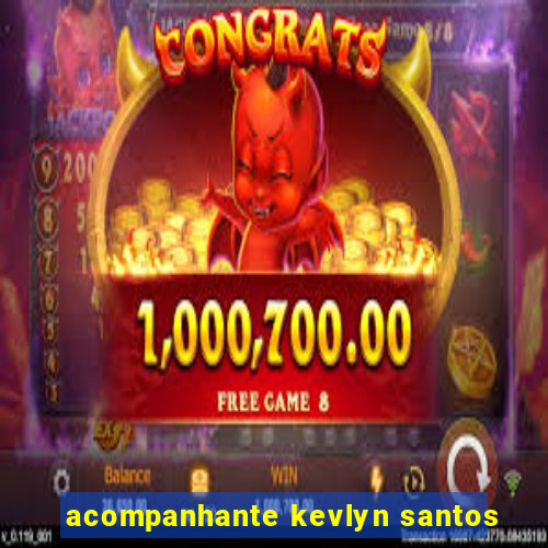 acompanhante kevlyn santos