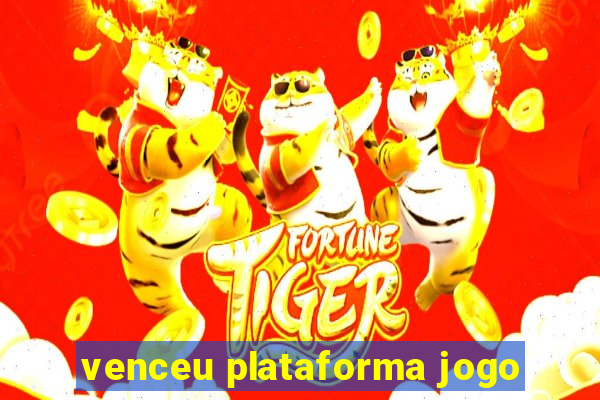 venceu plataforma jogo