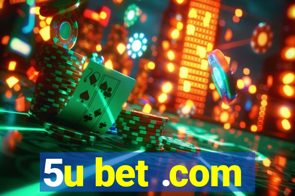 5u bet .com