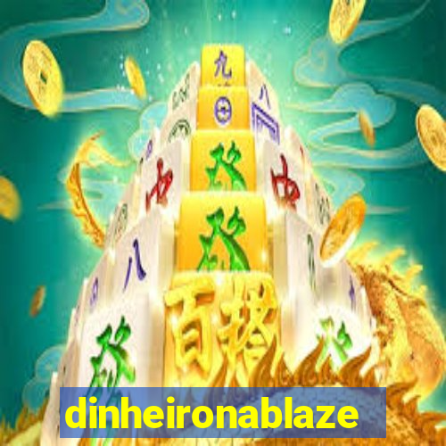 dinheironablaze