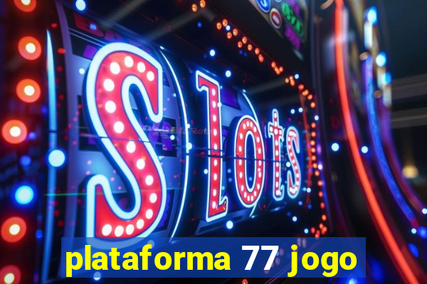 plataforma 77 jogo