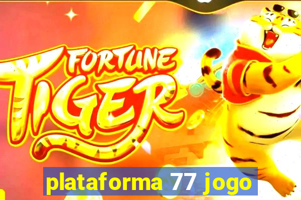 plataforma 77 jogo