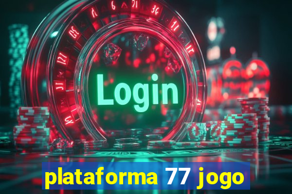 plataforma 77 jogo