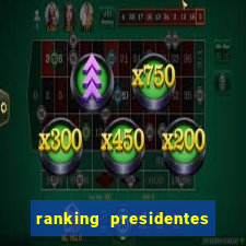 ranking presidentes do brasil