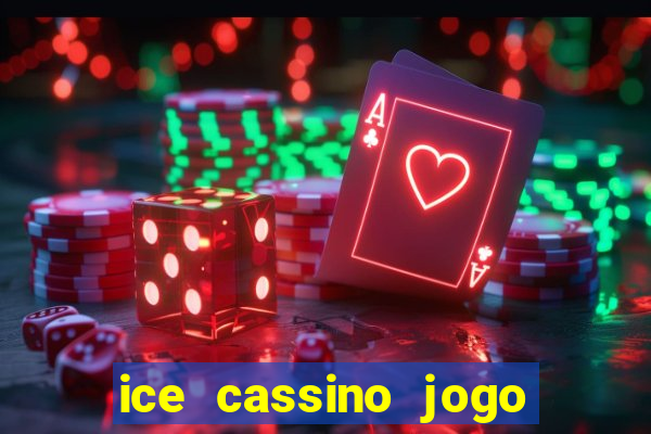 ice cassino jogo de aposta