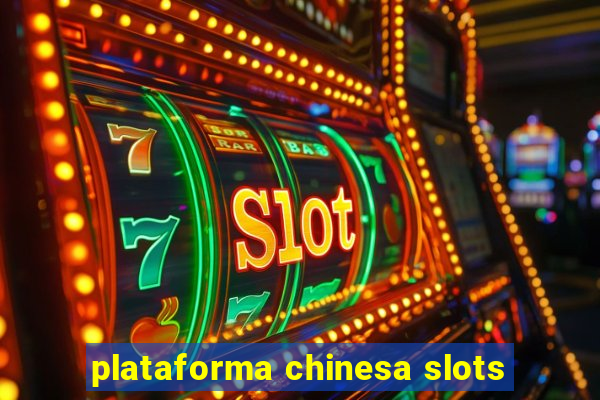 plataforma chinesa slots